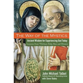 The Way of the Mystics: Ancient Wisdom for Experiencing God Today - Paperback