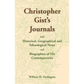 Christopher Gist's Journals with Historical, Geographical and Ethnological Notes and Biographies of his Contemporaries - Paperback