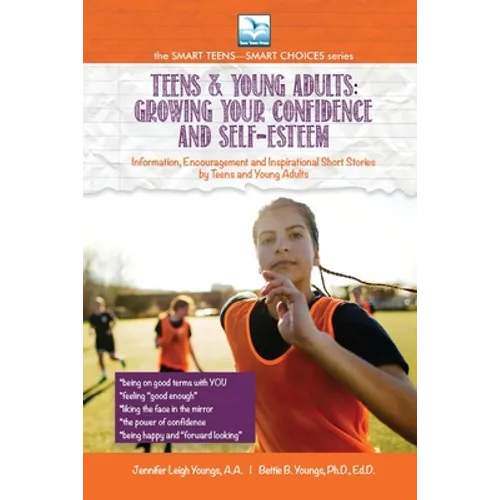 Growing Your Confidence and Self-Esteem: For Teens and Young Adults - Paperback