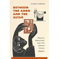 Between the Ambo and the Altar: Biblical Preaching and the Roman Missal, Year C - Paperback