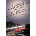 Tomorrow Is Not Just Another Day: Reflective Poems - Paperback