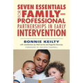 Seven Essentials for Family-Professional Partnerships in Early Intervention - Paperback
