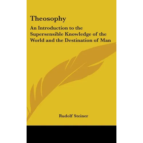 Theosophy: An Introduction to the Supersensible Knowledge of the World and the Destination of Man - Hardcover