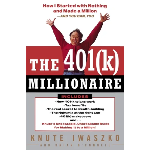 The 401(k) Millionaire: How I Started with Nothing and Made a Million and You Can, Too - Paperback