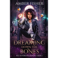 Dreaming Down the Bones - Paperback