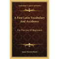 A First Latin Vocabulary And Accidence: For The Use Of Beginners - Paperback