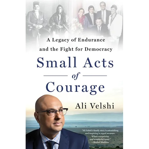 Small Acts of Courage: A Legacy of Endurance and the Fight for Democracy - Hardcover