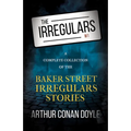 The Irregulars - A Complete Collection of the Baker Street Irregulars Stories - Paperback