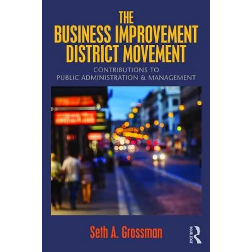 The Business Improvement District Movement: Contributions to Public Administration & Management - Paperback