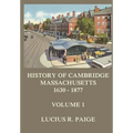 History of Cambridge, Massachusetts, 1630-1877, Volume 1 - Paperback