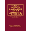 Federal Services Contracting for the Contracts Professional: Guidance from Preaward to Contract Closeout - Paperback
