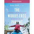 The Worry-Free Parent Workbook: Learning to Live in Confidence So Your Kids Can Too - Paperback