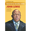 La Historia del Héroe de Los Derechos Civiles John Lewis: (The Story of Civil Rights Hero John Lewis) - Paperback