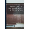 Relativity, the Electron Theory, and Gravitation - Paperback