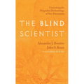 The Blind Scientist: Unmasking the Misguided Methodology of Neo-Darwinism - Hardcover