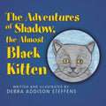 The Adventures of Shadow, the Almost Black Kitten - Paperback