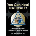 You Can Heal Naturally: Learn the Art and Science of Muscle Testing - Paperback
