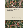 The Aramaic Origin of the Fourth Gospel - Paperback