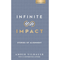 Infinite Impact: Stories of Alignment - Hardcover