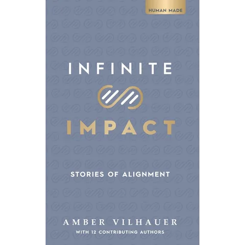 Infinite Impact: Stories of Alignment - Hardcover
