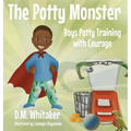 The Potty Monster: Boys Potty Training with Courage - Hardcover