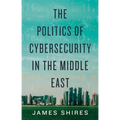 The Politics of Cybersecurity in the Middle East - Hardcover