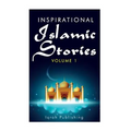 Inspirational Islamic Stories: Volume 1 - Paperback