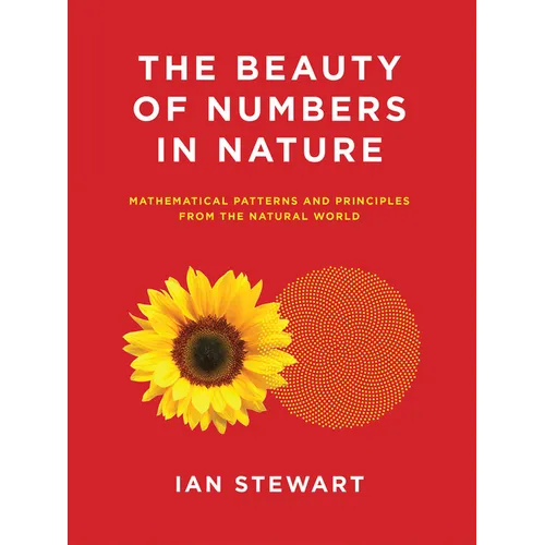 The Beauty of Numbers in Nature: Mathematical Patterns and Principles from the Natural World - Paperback