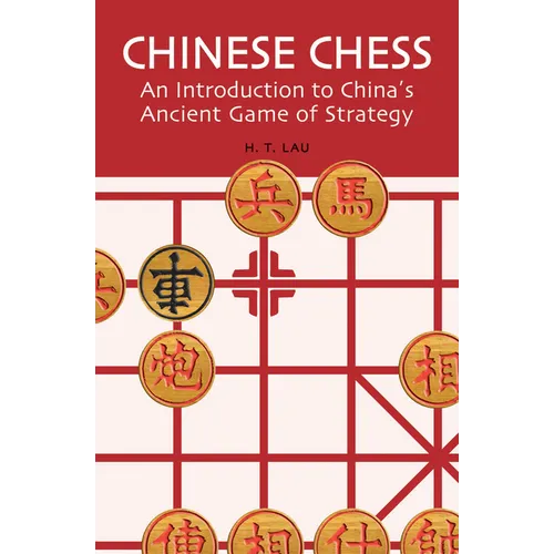 Chinese Chess: An Introduction to China's Ancient Game of Strategy - Paperback