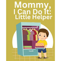 Mommy, I Can Do It: Little Helper - Paperback
