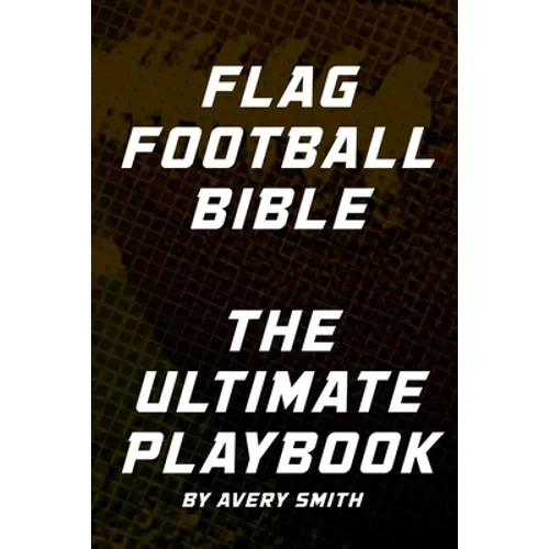 Flag Football Bible: The Ultimate Playbook - Paperback