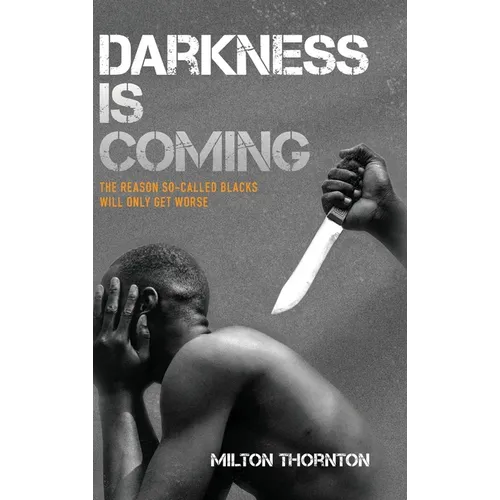 Darkness is Coming: The reason so-called blacks will only get worse - Hardcover