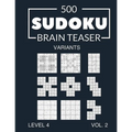 500 Sudoku Brain Teaser Variants Level 4 Vol. 2: with solutions - Paperback