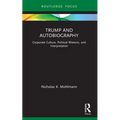 Trump and Autobiography: Corporate Culture, Political Rhetoric, and Interpretation - Paperback