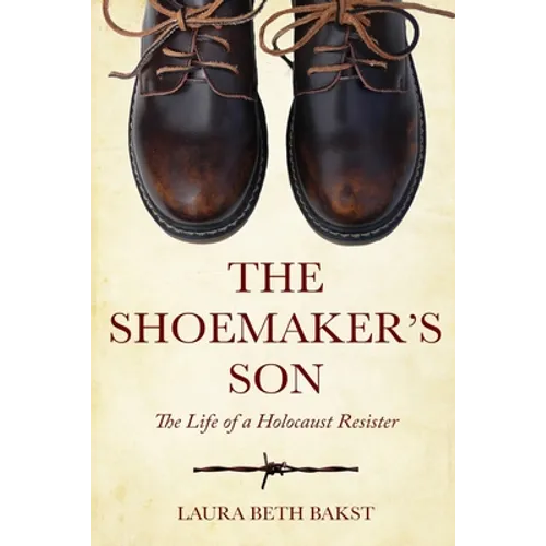 The Shoemaker's Son: The Life of a Holocaust Resister - Paperback