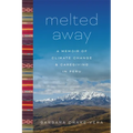 Melted Away: A Memoir of Climate Change and Caregiving in Peru - Paperback