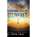 Supernaturally Delivered: A Practical Guide to Deliverance & Spiritual Warfare - Hardcover