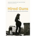 Hired Guns: Portraits of Women in Alternative Music - Hardcover
