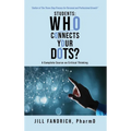 Students: Who Connects Your Dots?: A Complete Course on Critical Thinking - Hardcover