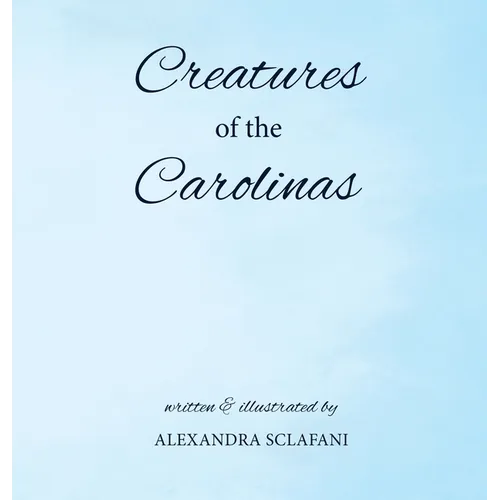 Creatures of the Carolinas - Hardcover
