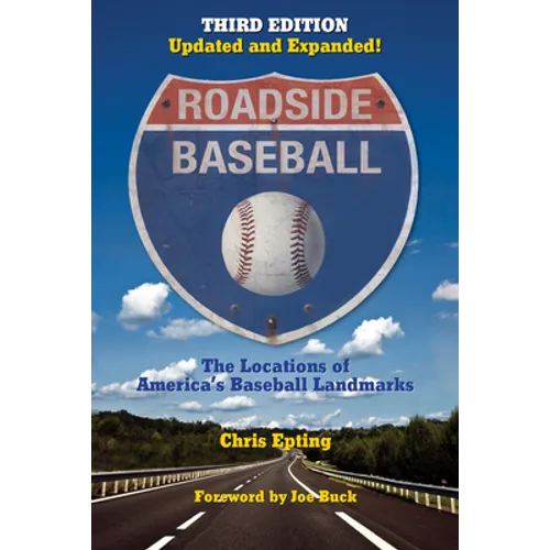 Roadside Baseball: The Locations of America's Baseball Landmarks - Paperback