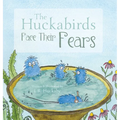 The Huckabirds Face Their Fears - Hardcover