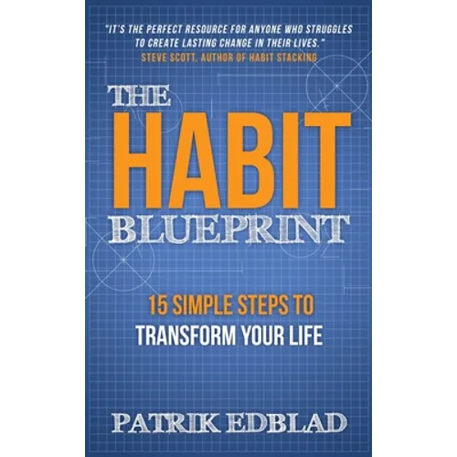 The Habit Blueprint: 15 Simple Steps to Transform Your Life - Hardcover