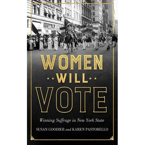 Women Will Vote: Winning Suffrage in New York State - Hardcover