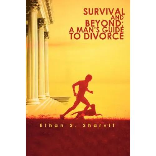 Survival and Beyond: A Man's Guide to Divorce - Paperback