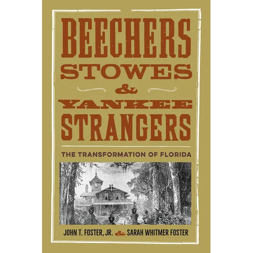 Beechers, Stowes, and Yankee Strangers: The Transformation of Florida - Paperback