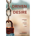 Driven By Desire: Insatiable Longings, Incredible Promises, Infinite God - Paperback