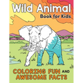 Wild Animal Book for Kids: Coloring Fun and Awesome Facts - Paperback