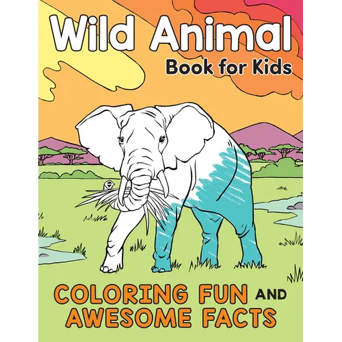 Wild Animal Book for Kids: Coloring Fun and Awesome Facts - Paperback