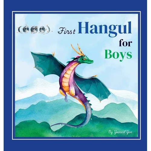 First Hangul for Boys: Bilingual Korean-English Baby's First Hangul Words (Korean Alphabet Learning for Ages 1-5) - Hardcover